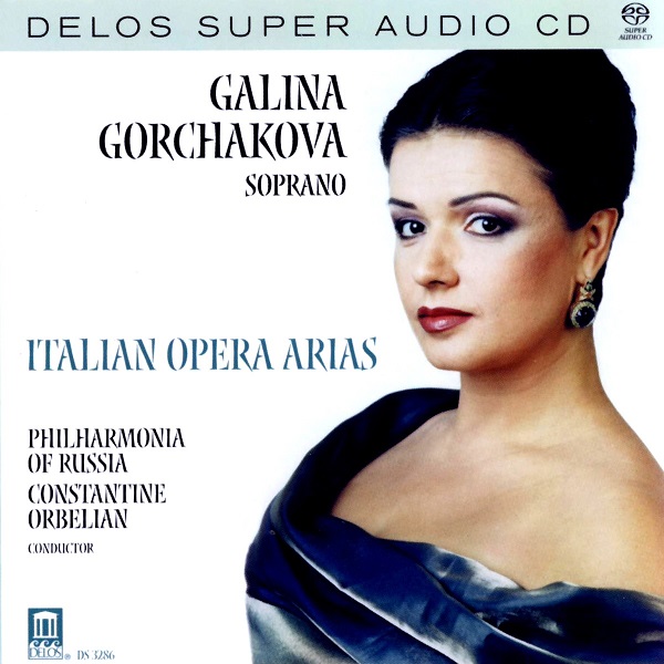 Galina Gorchakova, Philharmonia Of Russia, Constantine Orbelian – Italian Opera Arias (2001) MCH SACD ISO + Hi-Res FLAC