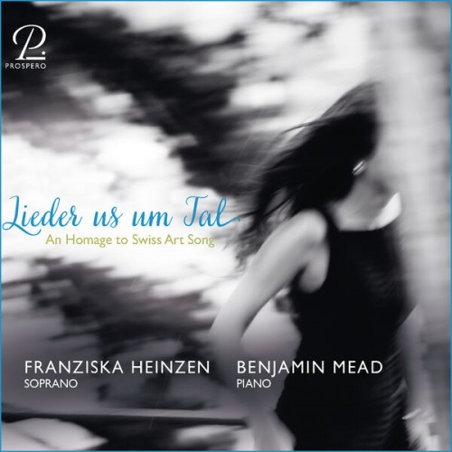 Franziska Andrea Heinzen, Benjamin Mead – Lieder us um Tal – An Homage to Swiss Art Song (2023) [FLAC 24 bit, 96 kHz]