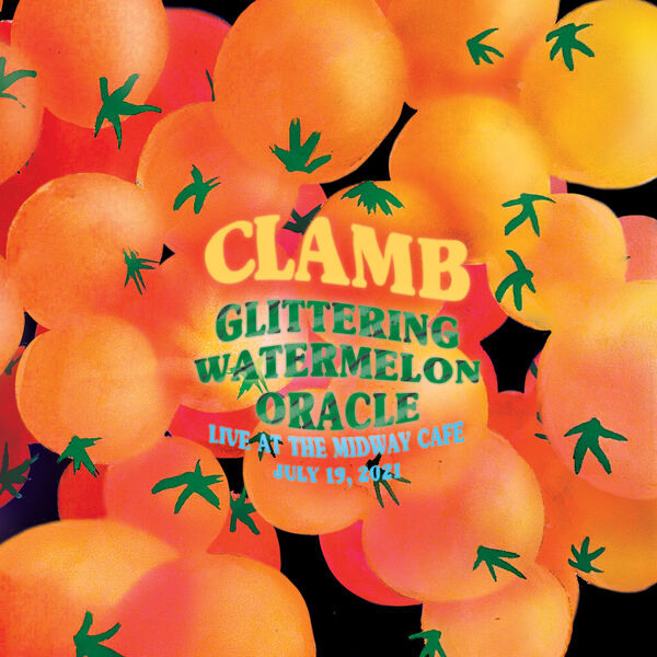 Clamb - Glittering Watermelon Oracle  (Live at the Midway Cafe, July 19, 2021) (2023) [FLAC 24bit/44,1kHz] Download