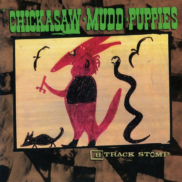 Chickasaw Mudd Puppies - 8-Track Stomp (1991/2023) [FLAC 24bit/96kHz] Download