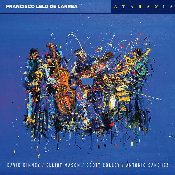 Francisco Lelo de Larrea - Ataraxia (2023) [FLAC 24bit/96kHz] Download