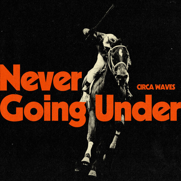 Circa Waves - Never Going Under (2023) [FLAC 24bit/48kHz]