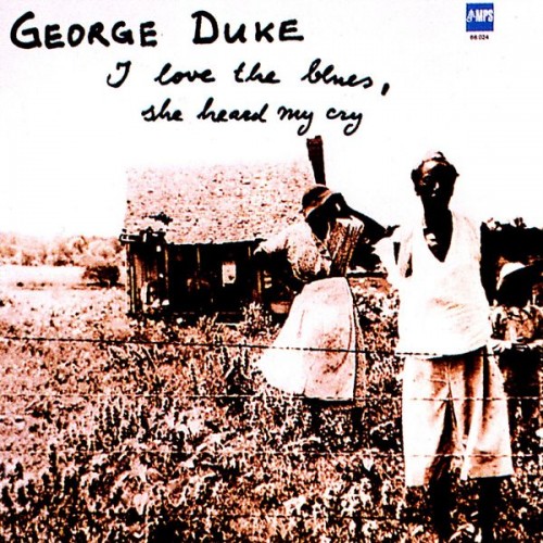 George Duke – I Love the Blues, She Heard Me Cry (1975/2014) [FLAC 24 bit, 88,2 kHz]