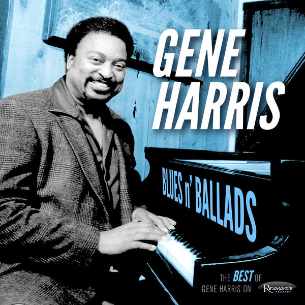 Gene Harris Quartet –  Blues n’ Ballads: The Best of Gene Harris on Resonance (Live) (2020) [Official Digital Download 24bit/44,1kHz]