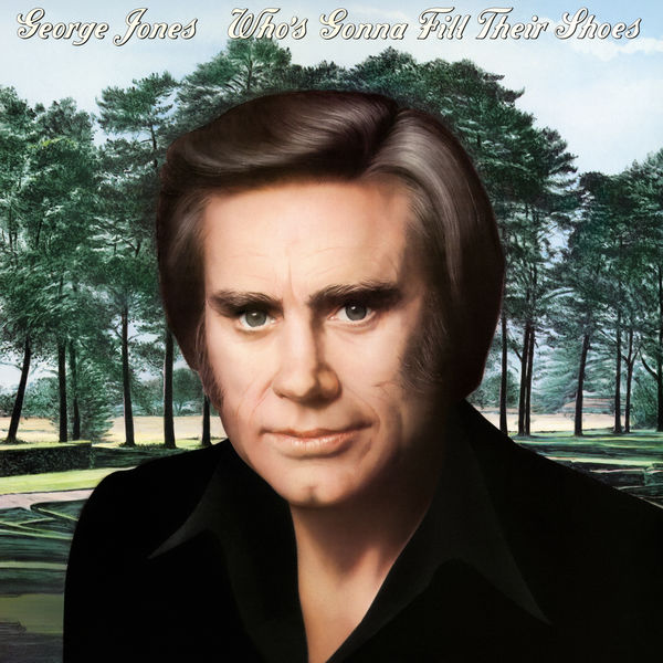 George Jones – Who’s Gonna Fill Their Shoes (1985/2019) [Official Digital Download 24bit/96kHz]