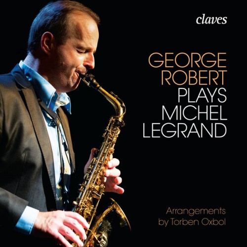 George Robert – George Robert plays Michel Legrand (2016) [FLAC 24 bit, 48 kHz]