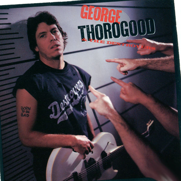 George Thorogood & The Destroyers – Born To Be Bad (1988/2021) [Official Digital Download 24bit/192kHz]