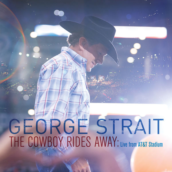 George Strait – The Cowboy Rides Away: Live From AT&T Stadium (2014) [Official Digital Download 24bit/96kHz]