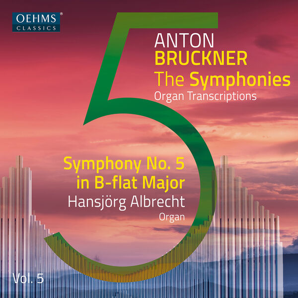 Hansjorg Albrecht - The Bruckner Symphonies, Vol. 5 – Organ Transcriptions (2023) [FLAC 24bit/96kHz]