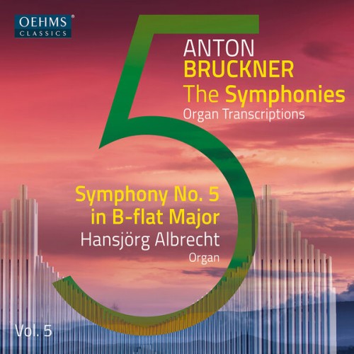 Hansjorg Albrecht – The Bruckner Symphonies, Vol. 5 – Organ Transcriptions (2023) [FLAC 24 bit, 96 kHz]