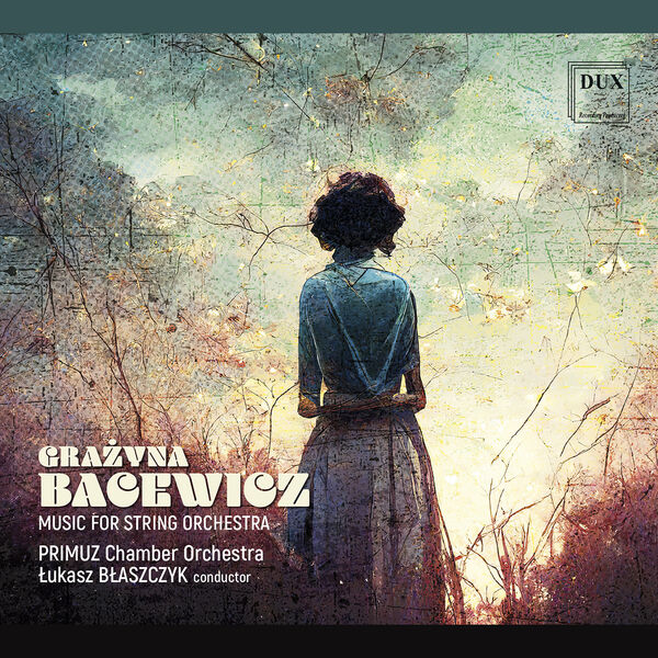 Primuz Chamber Orchestra, Łukasz Błaszczyk - Bacewicz: Music for String Orchestra (2023) [FLAC 24bit/96kHz] Download