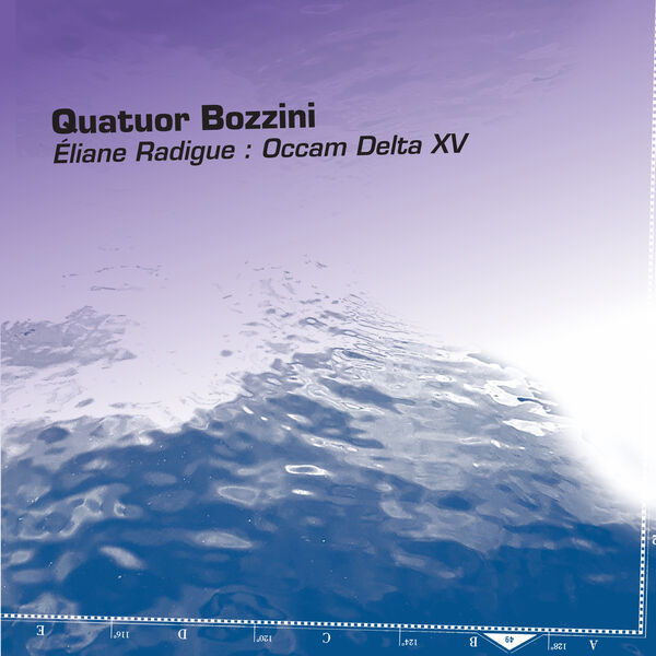 Quatuor Bozzini – Éliane Radigue: Occam Delta XV (2023) [FLAC 24bit/48kHz]