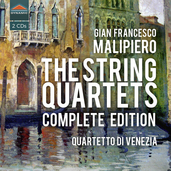 Quartetto di Venezia - Malipieri: The String Quartets Complete Edition (2000/2023) [FLAC 24bit/48kHz] Download