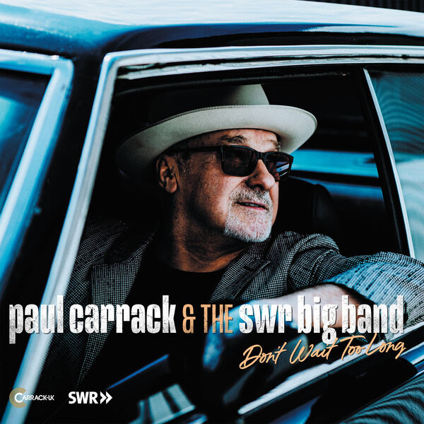 Paul Carrack and The SWR Big Band - Don’t Wait Too Long (2023) [FLAC 24bit/44,1kHz] Download