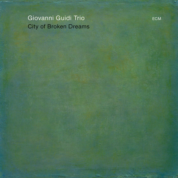 Giovanni Guidi Trio – City Of Broken Dreams (2013) [Official Digital Download 24bit/48kHz]