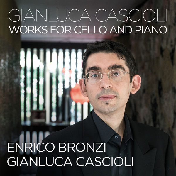 Gianluca Cascioli & Enrico Bronzi – Cascioli: Cello Works (2018) [Official Digital Download 24bit/192kHz]