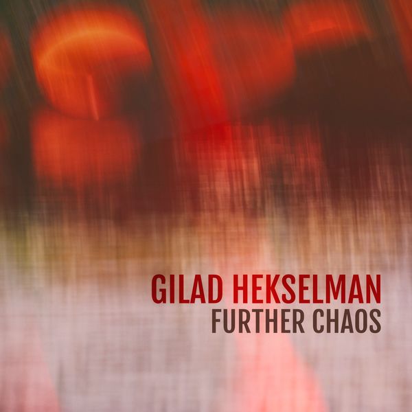 Gilad Hekselman – Further Chaos (2019) [Official Digital Download 24bit/44,1kHz]