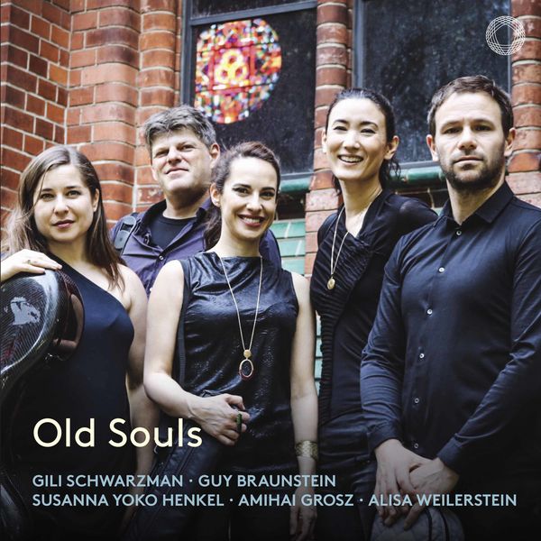 Gili Schwarzman, Guy Braunstein, Amihai Grosz, Alisa Weilerstein – Old Souls (2019) [Official Digital Download 24bit/96kHz]