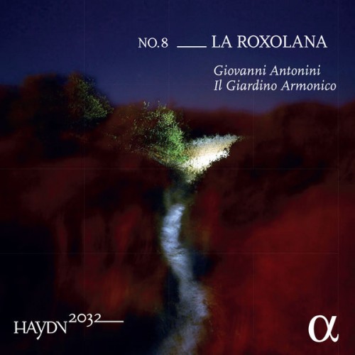Giovanni Antonini, Il Giardino Armonico – Haydn 2032, Vol. 8: La Roxolana (2020) [FLAC 24 bit, 176,4 kHz]