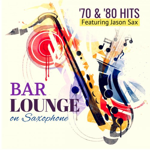 Giacomo Bondi – Bar Lounge ’70 & ’80 Hits on Saxophone (2019) [FLAC 24 bit, 96 kHz]