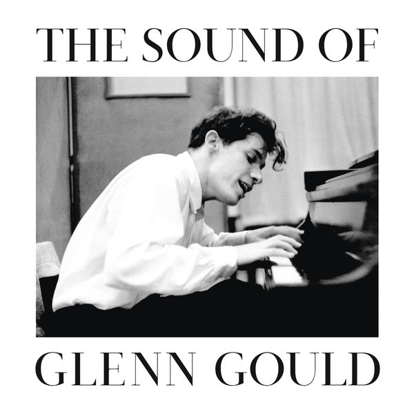 Glenn Gould – The Sound of Glenn Gould (2015) [Official Digital Download 24bit/44,1kHz]
