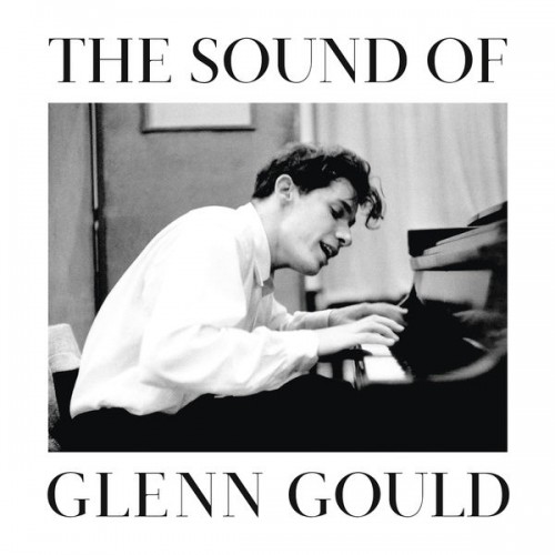 Glenn Gould – The Sound of Glenn Gould (2015) [FLAC 24 bit, 44,1 kHz]