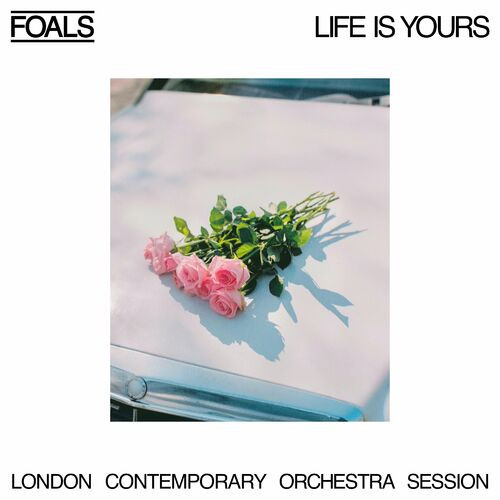 Foals – Life Is Yours (London Contemporary Orchestra Session) (2023) MP3 320kbps