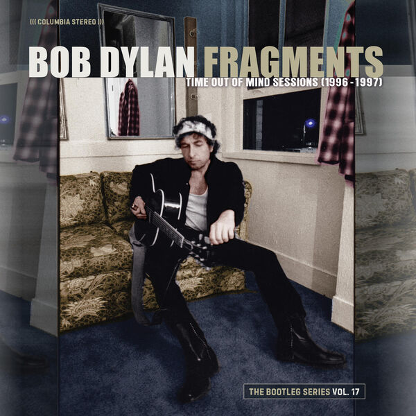 Bob Dylan - Fragments - Time Out of Mind Sessions (1996-1997): The Bootleg Series, Vol. 17 (2023) [FLAC 24bit/96kHz] Download