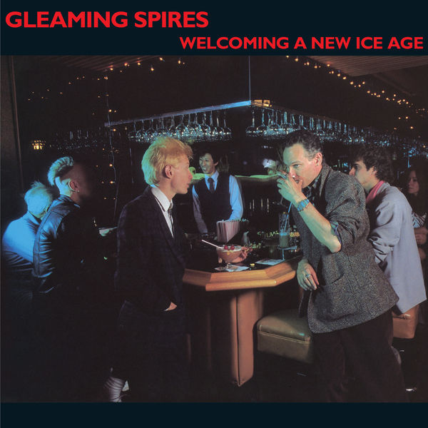 Gleaming Spires – Welcoming a New Ice Age (Expanded Edition) (1985/2021) [Official Digital Download 24bit/96kHz]