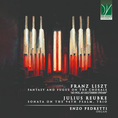 Enzo Pedretti – Franz Liszt: Fantasy and Fugue on the Chorale “Ad Nos, Ad Salutarem Undam” – Julius Reubke: Sonata on the 94th Psalm, Trio by Enzo Pedretti (2023) [FLAC 24 bit, 96 kHz]
