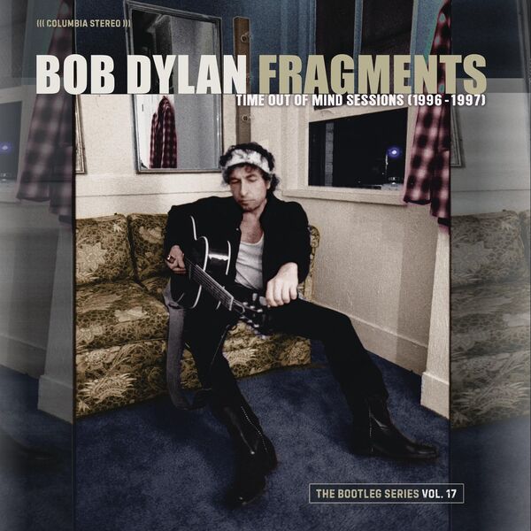 Bob Dylan - Fragments - Time Out of Mind Sessions (1996-1997): The Bootleg Series, Vol. 17 (Deluxe Edition) (2023) [FLAC 24bit/96kHz]