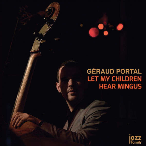 Géraud Portal – Let My Children Hear Mingus (2018) [Official Digital Download 24bit/96kHz]