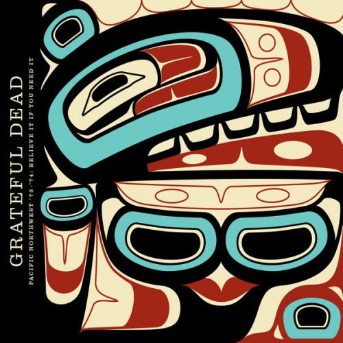 Grateful Dead – Pacific Northwest ’73-’74: Believe It If You Need It (Live) (2018) [FLAC 24 bit, 192 kHz]