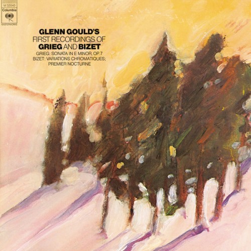 Glenn Gould – Grieg: Piano Sonata, Op. 7 / Bizet: Nocturne & Variations Chromatiques (1973/2015) [FLAC 24 bit, 44,1 kHz]