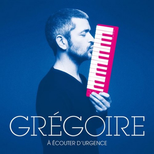 Grégoire – À écouter d’urgence (2017) [FLAC 24 bit, 44,1 kHz]