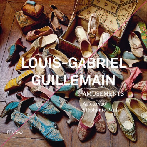 Stéphanie Paulet, Aliquando – Louis-Gabriel Guillemain: Amusements (2012) [FLAC 24 bit, 96 kHz]