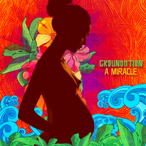 Groundation – A Miracle (2014) [Official Digital Download 24bit/88,2kHz]