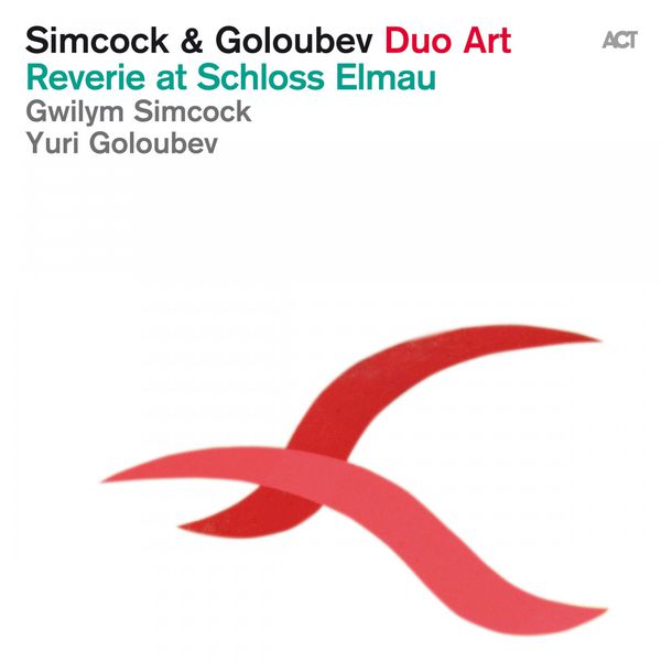 Gwilym Simcock & Yuri Goloubev – Reverie at Schloss Elmau (2014) [Official Digital Download 24bit/96kHz]