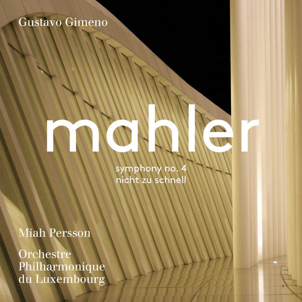 Miah Persson, Orchestre Philharmonique du Luxembourg & Gustavo Gimeno – Mahler: Symphony No. 4 in G Major & Piano Quartet in A Minor (2018) [Official Digital Download 24bit/96kHz]