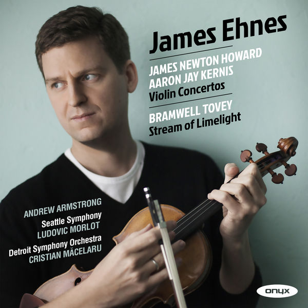 James Ehnes – James Newton Howard, Aaron Jay Kernis: Violin Concertos – Bramwell Tovey: ‘Stream of Limelight’ (2018) [Official Digital Download 24bit/96kHz]