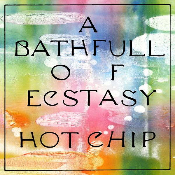 Hot Chip – A Bath Full of Ecstasy (2019) [Official Digital Download 24bit/96kHz]