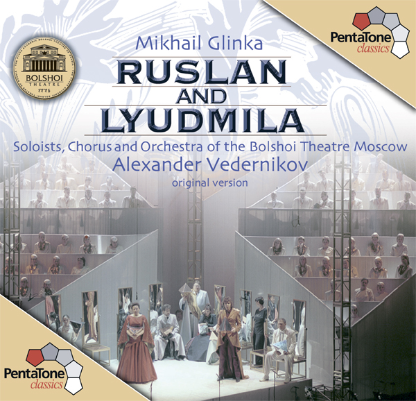 Soloists, Chorus & Orchestra of the Bolshoi Theatre Moscow, Alexander Vedernikov – Mikhail Glinka: Ruslan and Lyudmila (2004) DSF DSD64