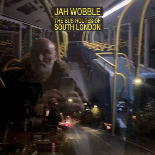 Jah Wobble – The Bus Routes of South London (2023) [FLAC 24 bit, 44,1 kHz]