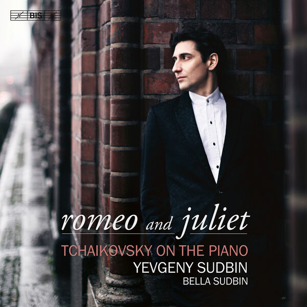 Yevgeny Sudbin, Bella Sudbin - Romeo & Juliet: Tchaikovsky on the Piano (2023) [FLAC 24bit/96kHz] Download