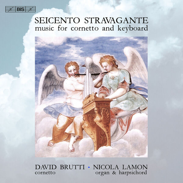 David Brutti, Nicola Lamon - Seicento stravagante: Music for Cornetto & Keyboard (2023) [FLAC 24bit/44,1kHz] Download