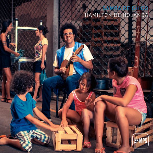 Hamilton De Holanda – Samba de Chico (2016) [Official Digital Download 24bit/96kHz]