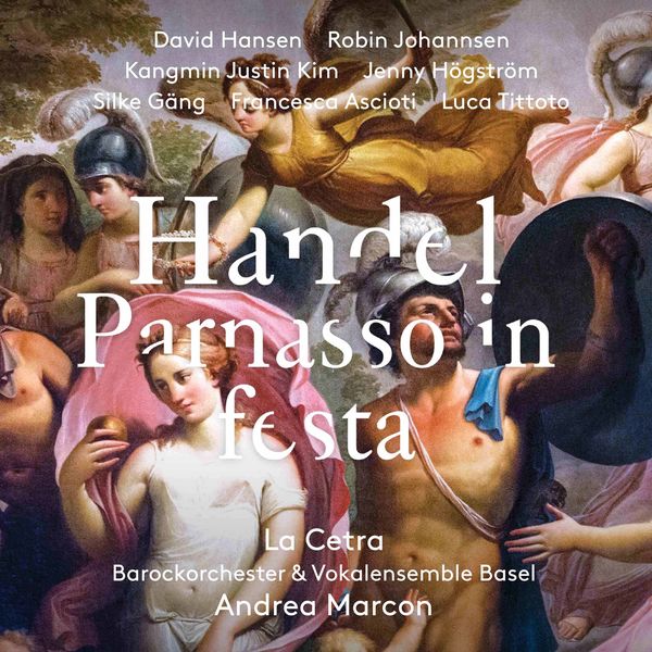 La Cetra Barockorchester, Vokalensemble Basel, Andrea Marcon – Handel: Parnasso in festa, HWV 73 (Live) (2017) [Official Digital Download 24bit/96kHz]