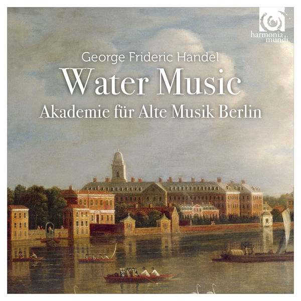 Akademie für Alte Musik Berlin – Handel: Water Music HWV 348-50 (1717) (2016) [Official Digital Download 24bit/96kHz]