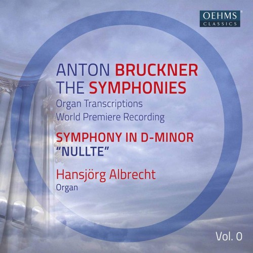 Hansjörg Albrecht – Bruckner: The Symphonies Organ Transcriptions, Vol. 1 (2021) [FLAC 24 bit, 96 kHz]