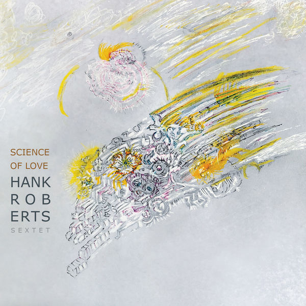Hank Roberts – Science of Love (2021) [Official Digital Download 24bit/96kHz]